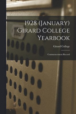 1928 (January) Girard College Yearbook: Commencement Record 1