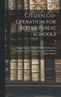 bokomslag Citizen Co-operation for Better Public Schools; 50