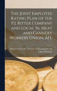 bokomslag The Joint Employee Rating Plan of the P.J. Ritter Company and Local 56, Meat and Cannery Workers Union, AFL