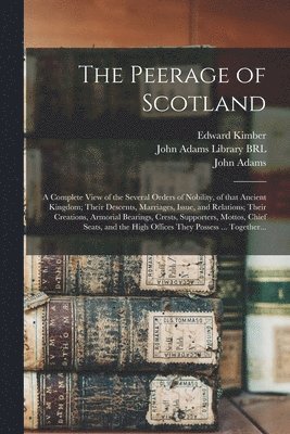 Edward 1719-1769 Kimber, John Adams Library (Boston Public Lib, John Adams - Peerage of Scotland, Häftad