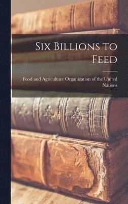 Six Billions to Feed 1