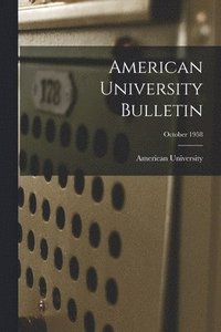bokomslag American University Bulletin; October 1958