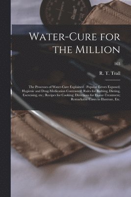 R. T. (Russell Thacher) Trall - Water-cure for the Million, Häftad