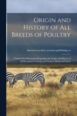 Origin and History of All Breeds of Poultry