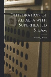 bokomslag Dehydration of Alfalfa With Superheated Steam