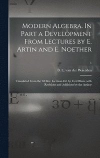 bokomslag Modern Algebra. In Part a Development From Lectures by E. Artin and E. Noether; Translated From the 2d Rev. German Ed. by Fred Blum, With Revisions an