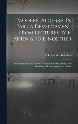 bokomslag Modern Algebra. In Part a Development From Lectures by E. Artin and E. Noether; Translated From the 2d Rev. German Ed. by Fred Blum, With Revisions and Additions by the Author; 1