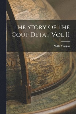 bokomslag The Story Of The Coup Detat Vol II