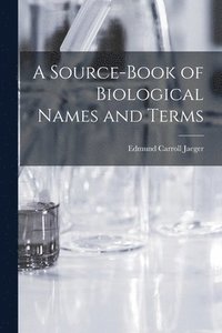 bokomslag A Source-book of Biological Names and Terms
