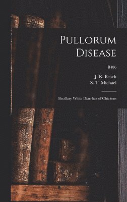 Pullorum Disease: Bacillary White Diarrhea of Chickens; B486 1
