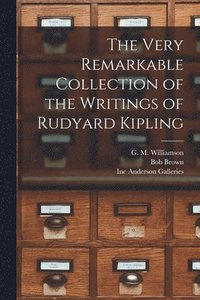 bokomslag The Very Remarkable Collection of the Writings of Rudyard Kipling