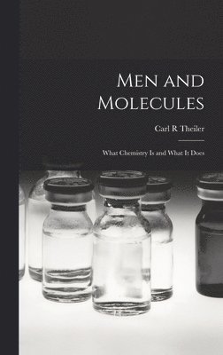 bokomslag Men and Molecules; What Chemistry is and What It Does