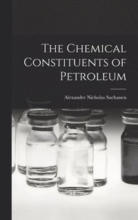 bokomslag The Chemical Constituents of Petroleum