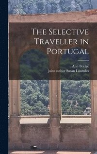 bokomslag The Selective Traveller in Portugal