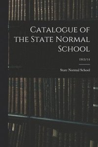 bokomslag Catalogue of the State Normal School; 1913/14
