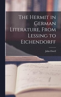 bokomslag The Hermit in German Literature, From Lessing to Eichendorff