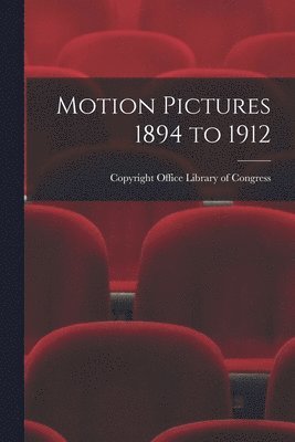 Motion Pictures 1894 to 1912 1