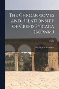 bokomslag The Chromosomes and Relationship of Crepis Syriaca (Bornm.); P6(10)
