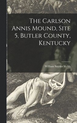 The Carlson Annis Mound, Site 5, Butler County, Kentucky; 7 1