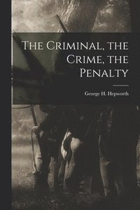 bokomslag The Criminal, the Crime, the Penalty