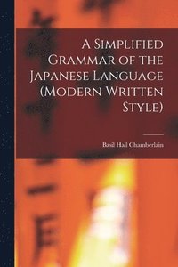 bokomslag A Simplified Grammar of the Japanese Language (modern Written Style)