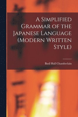 A Simplified Grammar of the Japanese Language (modern Written Style) 1