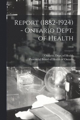 Report (1882-1924) - Ontario Dept. of Health; 1918 1