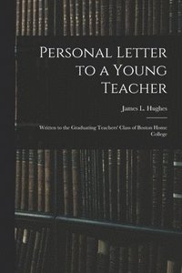 bokomslag Personal Letter to a Young Teacher [microform]