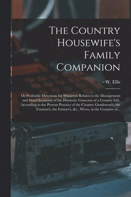 bokomslag The Country Housewife's Family Companion