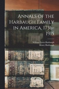 bokomslag Annals of the Harbaugh Family in America, 1736-1915