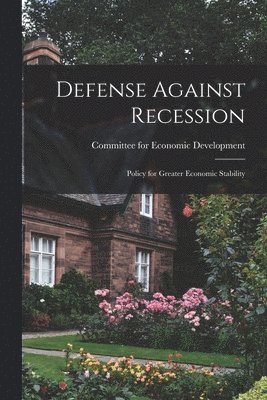 bokomslag Defense Against Recession: Policy for Greater Economic Stability