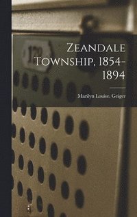 bokomslag Zeandale Township, 1854-1894