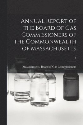 Annual Report of the Board of Gas Commissioners of the Commonwealth of Massachusetts; 4 1