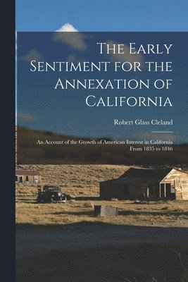 bokomslag Early Sentiment for the Annexation of California