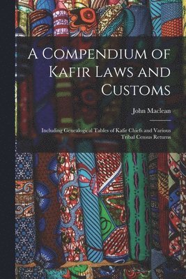A Compendium of Kafir Laws and Customs 1