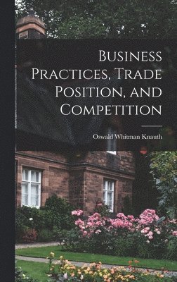 bokomslag Business Practices, Trade Position, and Competition