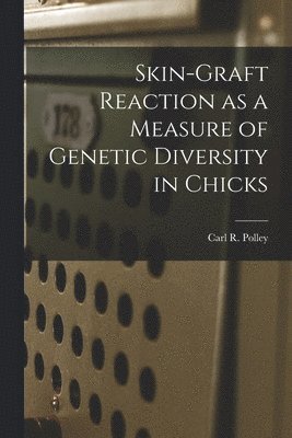 Skin-graft Reaction as a Measure of Genetic Diversity in Chicks 1