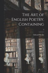 bokomslag The Art of English Poetry. Containing; 2