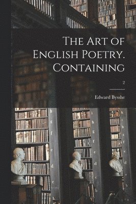 bokomslag The Art of English Poetry. Containing; 2