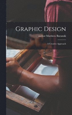 bokomslag Graphic Design: a Creative Approach