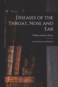 bokomslag Diseases of the Throat, Nose and Ear