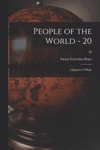 bokomslag People of the World - 20: A Japanese Village; 20