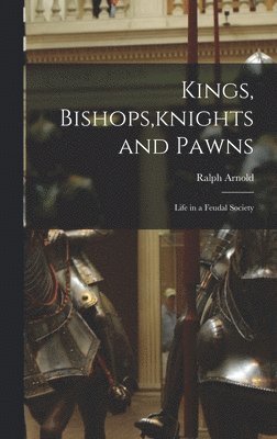 bokomslag Kings, Bishops, knights and Pawns