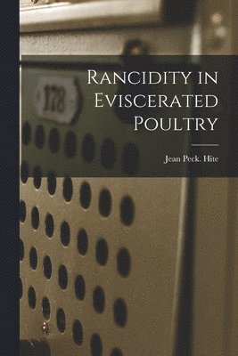 Rancidity in Eviscerated Poultry 1