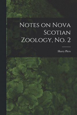 bokomslag Notes on Nova Scotian Zoology, No. 2 [microform]
