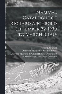 bokomslag Mammal Catalogue of Richard Archbold September 22, 1930 to March 8, 1934