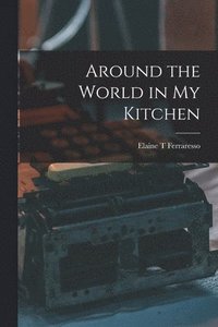 bokomslag Around the World in My Kitchen