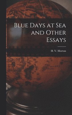 bokomslag Blue Days at Sea and Other Essays