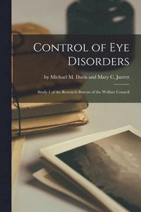 bokomslag Control of Eye Disorders: Study 1 of the Research Bureau of the Welfare Council