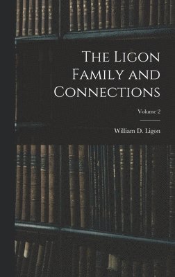 The Ligon Family and Connections; Volume 2 1